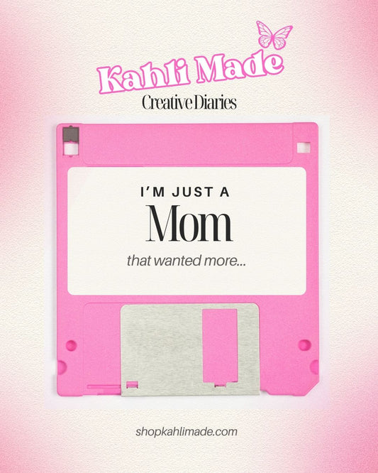 Just a Mom That Wanted More...
